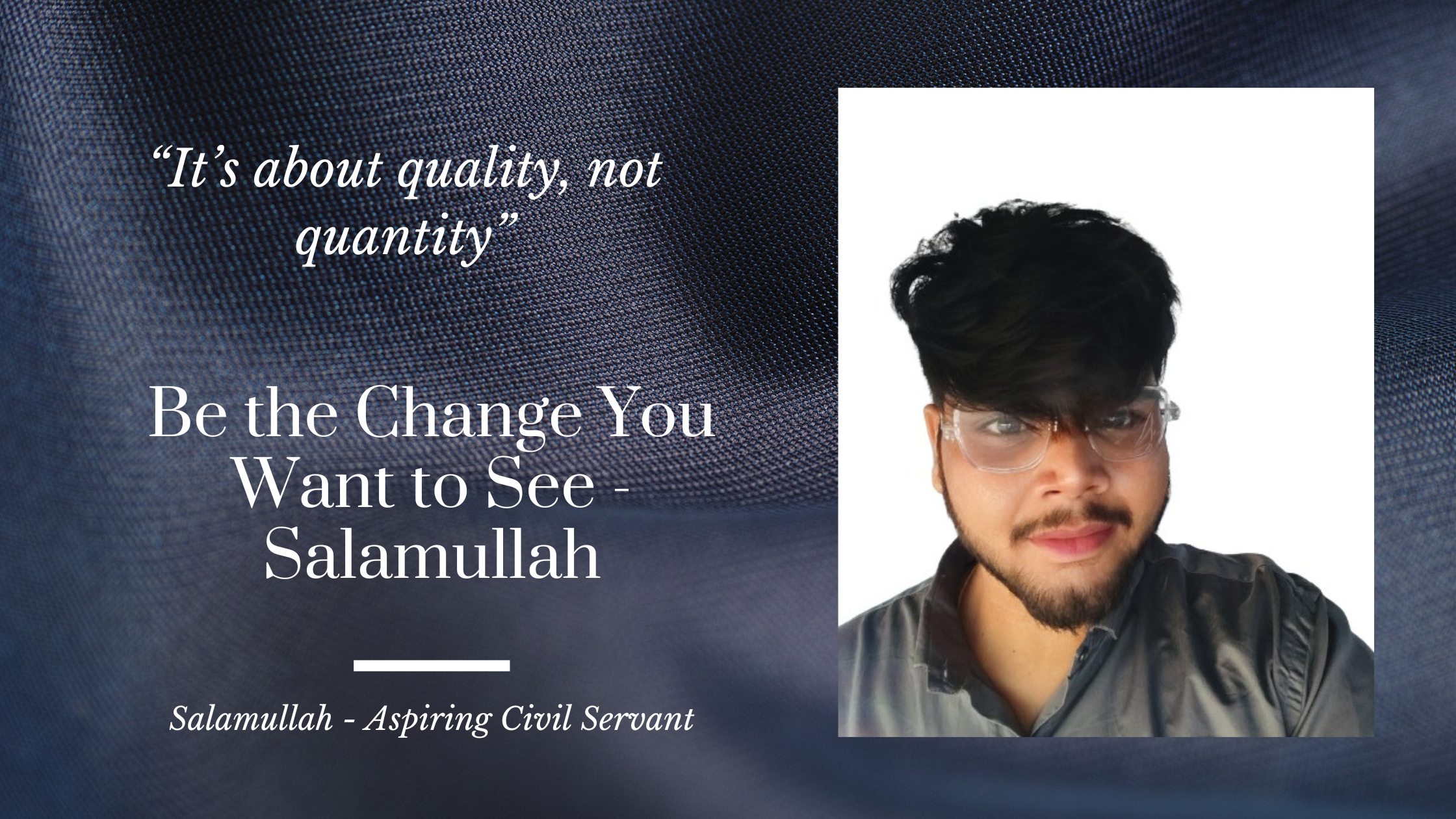 Be the Change You Want to See – Salamullah