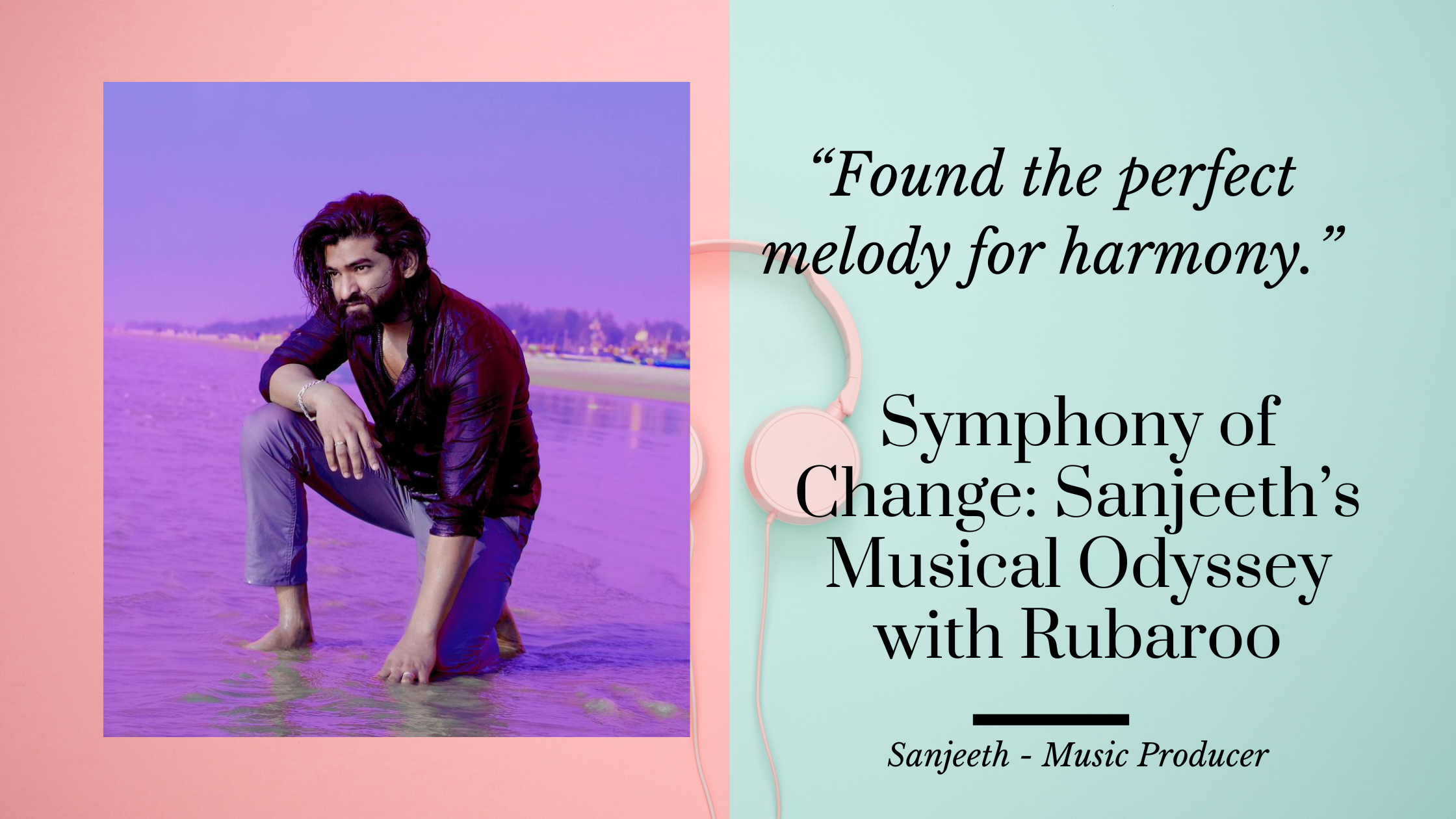 Symphony of Change: Sanjeeth’s Musical Odyssey with Rubaroo