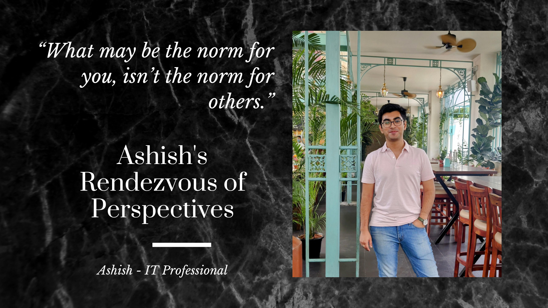 Ashish’s Rendezvous of Perspectives